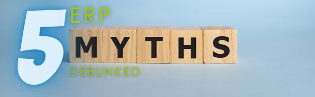 5 ERP Myths Debunked